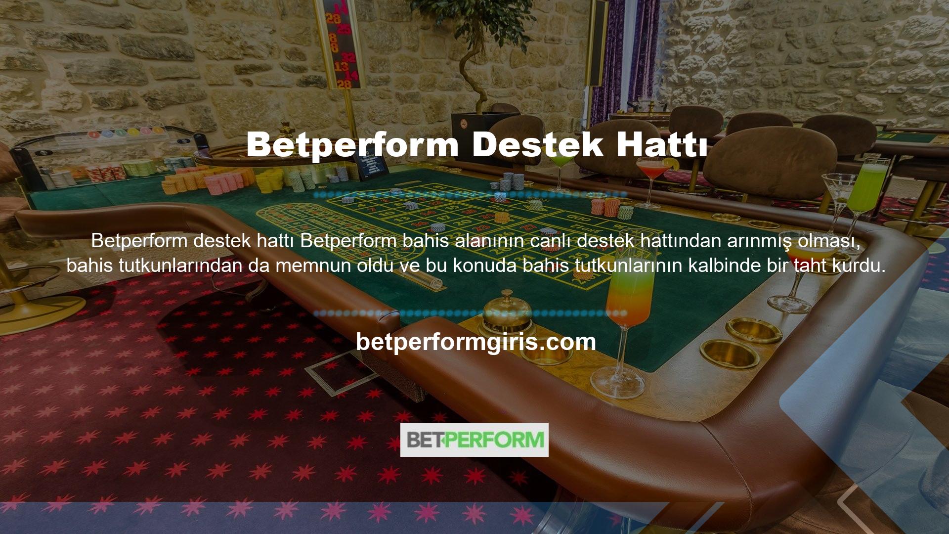 Betperform Müşteri Destek Hattı 7-24